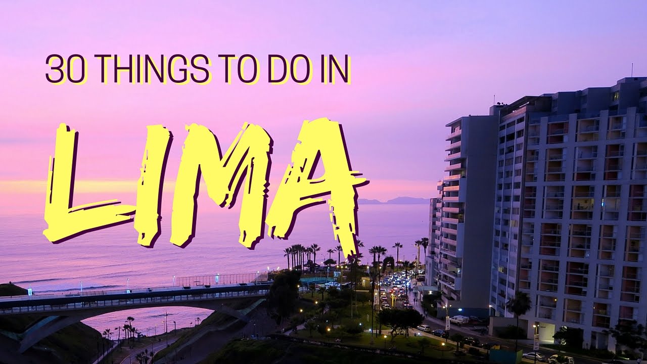 30 Things to do in Lima, Peru Travel Guide