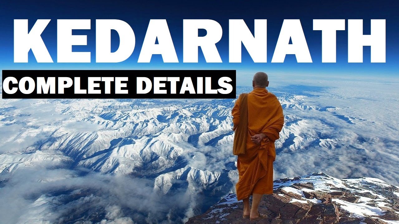Kedarnath Complete Details | Kedarnath Temple Complete Travel Guide & Kedarnath Tour Plan