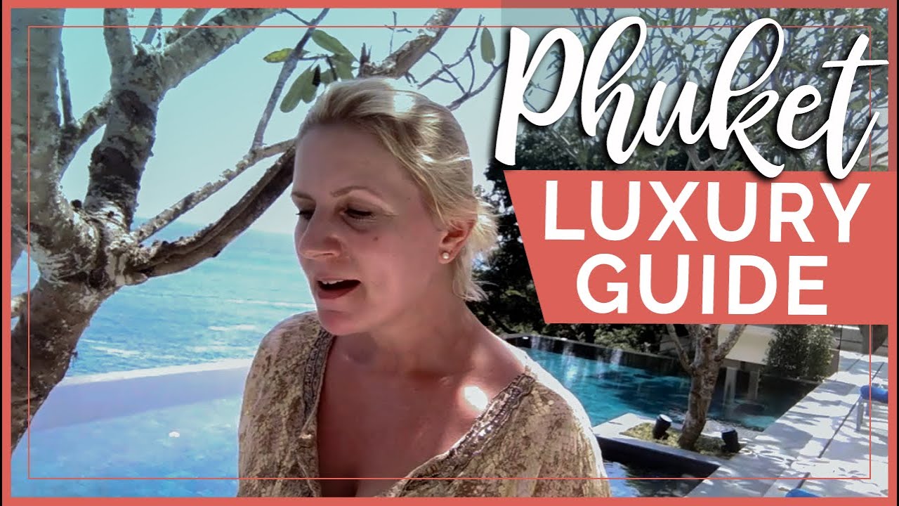 Phuket Luxury Travel Guide | Top 5 Where To Stay & What To Do