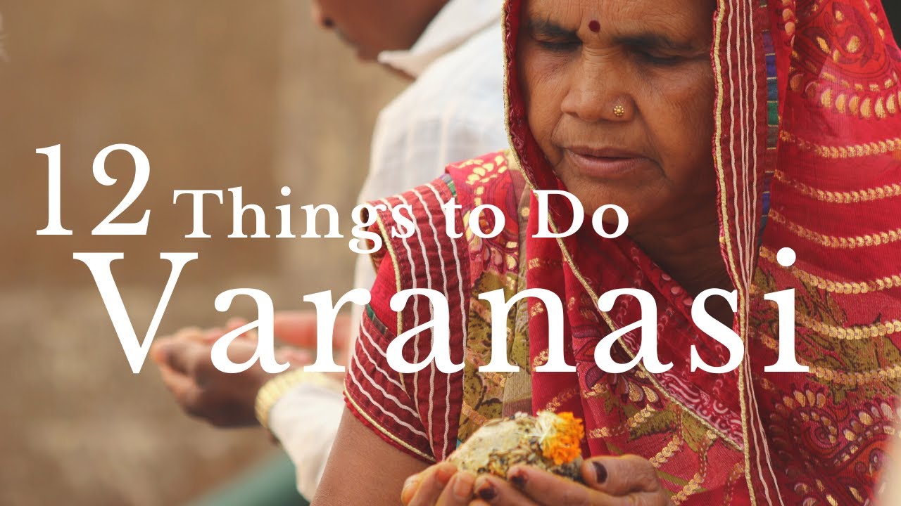 12 THINGS TO DO IN VARANASI | Varanasi Travel Guide