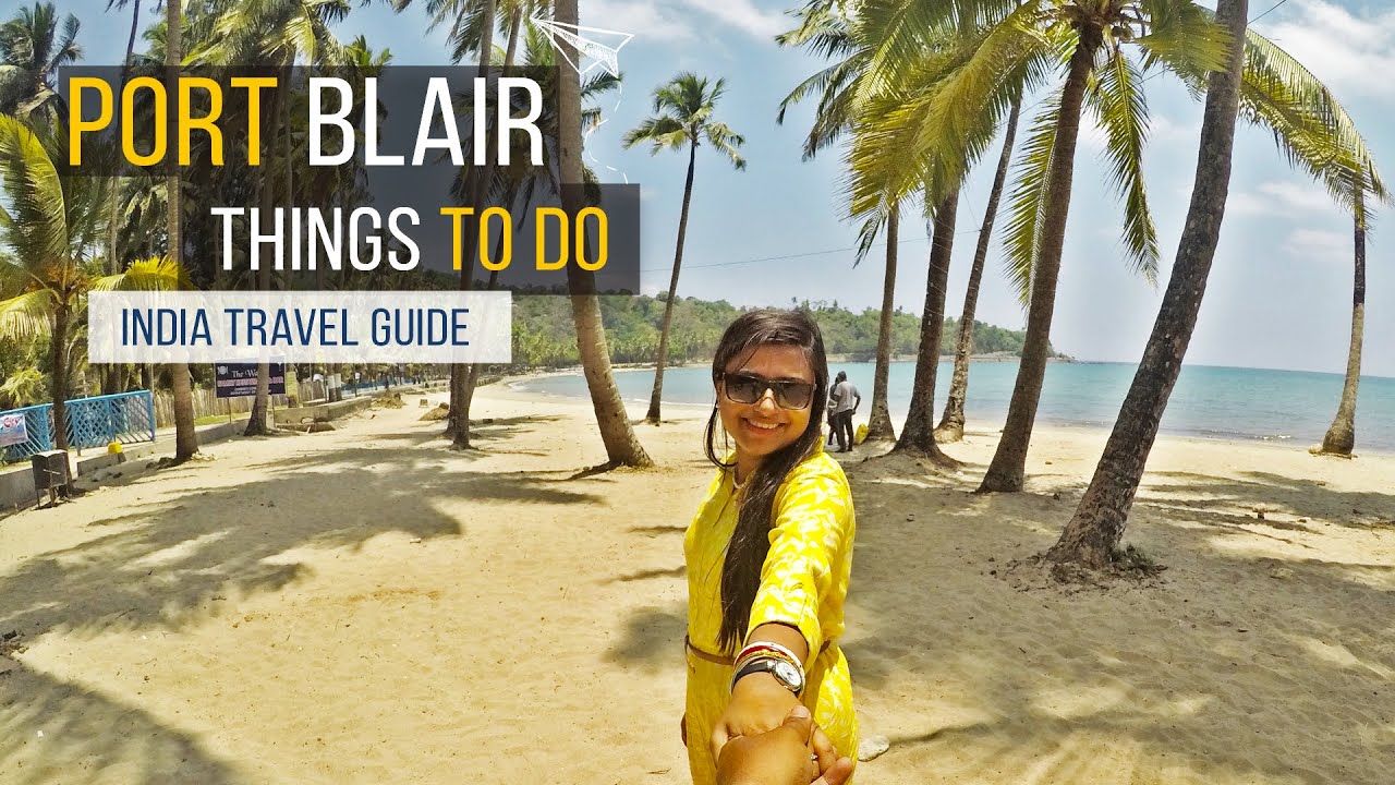 Things to do at Port Blair | Andaman Travel Guide | India ( ENGLISH )
