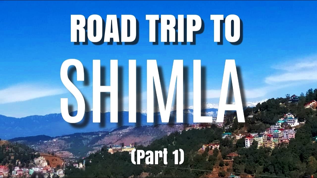 Road Trip To Shimla ll Part 1 ll Shimla Tourist Guide ll Shimla Vlog 2020 ll Trip After Lockdown