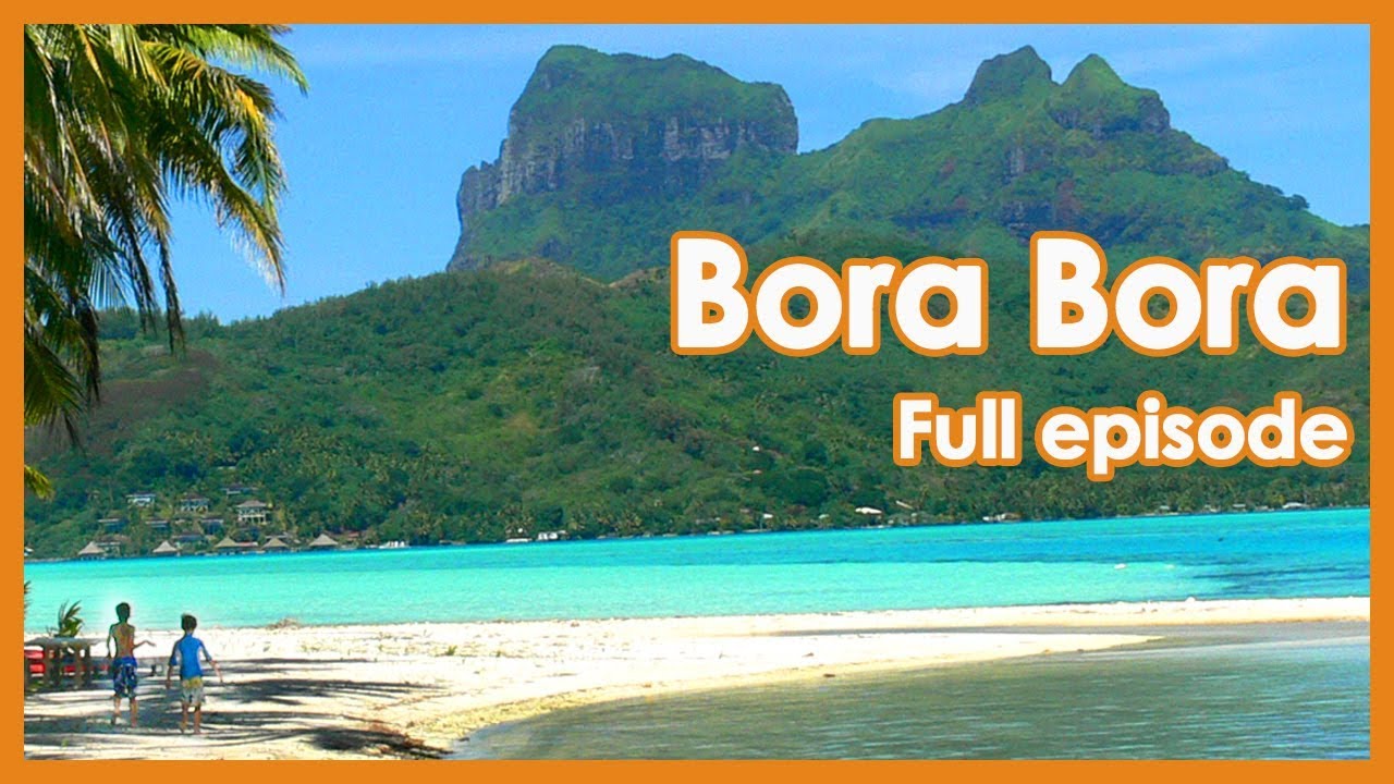 Thing to do in  Bora Bora  // Full Episode Travel Guide