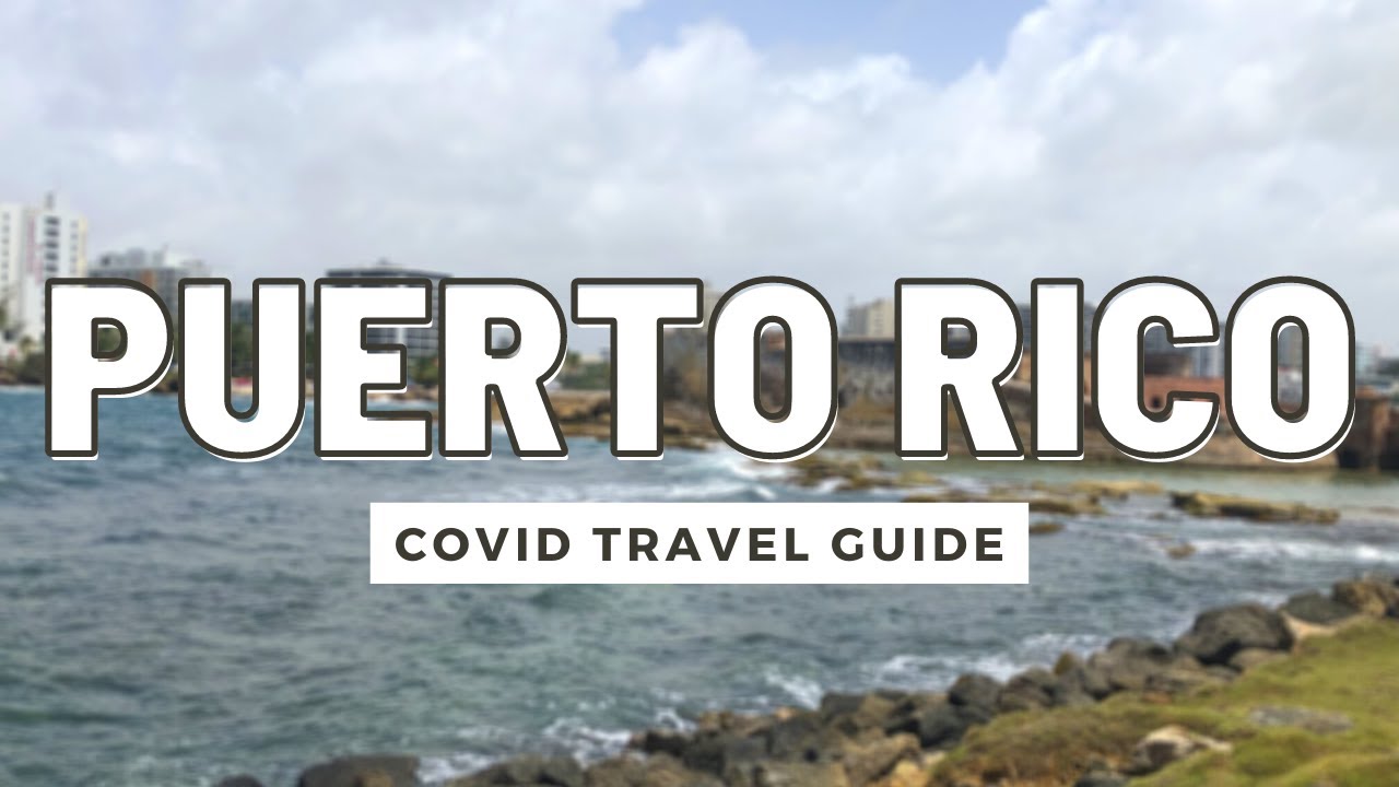 Traveling to Puerto Rico During COVID 19: COVID Travel Guide
