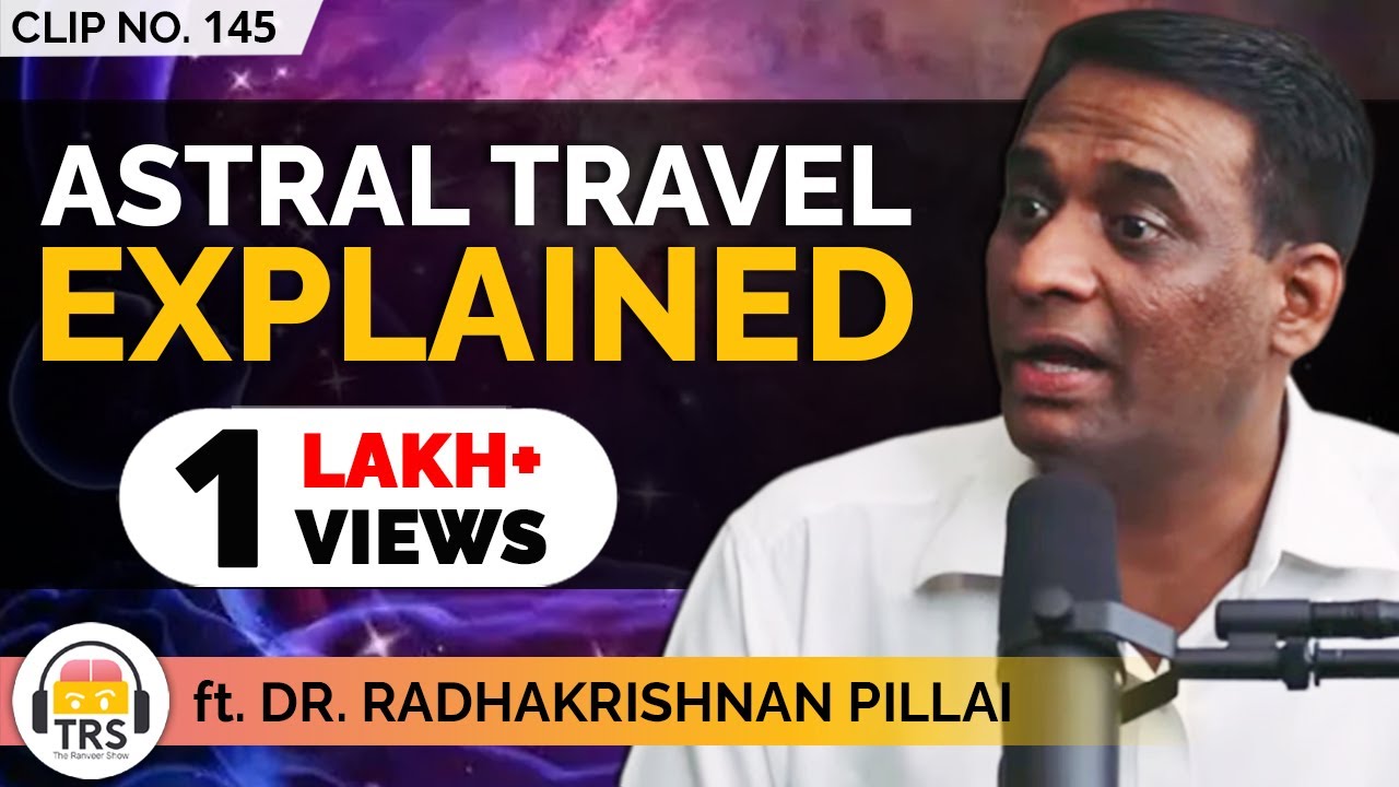 The Complete Astral Travel Guide ft. Radhakrishnan Pillai | TheRanveerShow Clips