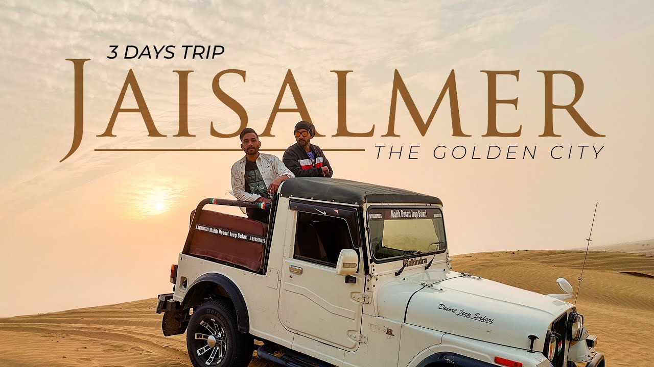 3 days Jaisalmer trip best places must visit in Jaisalmer travel guide | Safari & Road Trip
