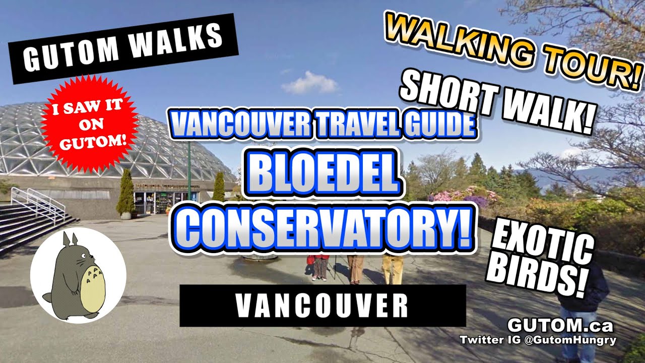 WALKING TOUR! BLOEDEL CONSERVATORY QUEEN ELIZABETH PARK | VANCOUVER FOOD AND TRAVEL GUIDE - GUTOM.CA