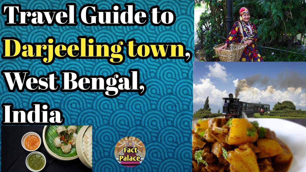 Travel Guide to Darjeeling | Facts on Darjeeling | The Queen of Hills | West Bengal | Natural Beauty