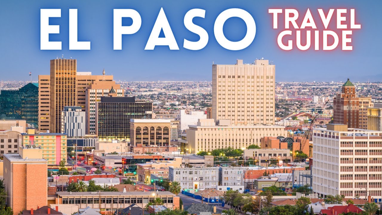 El Paso Texas Travel Guide 2021