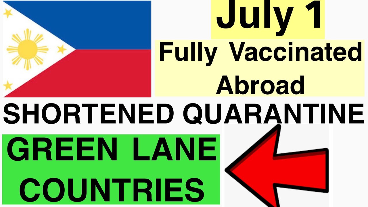 PHILIPPINES TRAVEL UPDATE | 7 DAYS QUARANTINE FOR VACCINATED ABROAD | COUNTRIES IN GREEN LANE |