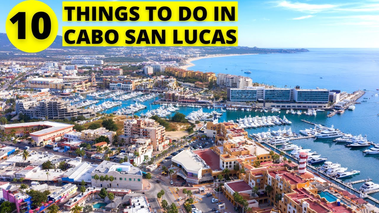 Top 10 Things To Do In Cabo San Lucas Mexico Travel Guide