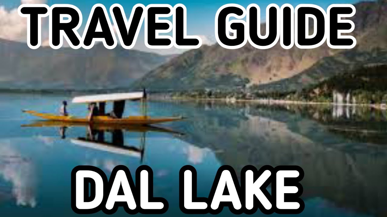 Travel guide to Dal Lake +Best time to visit Dal Lake and some important information you need