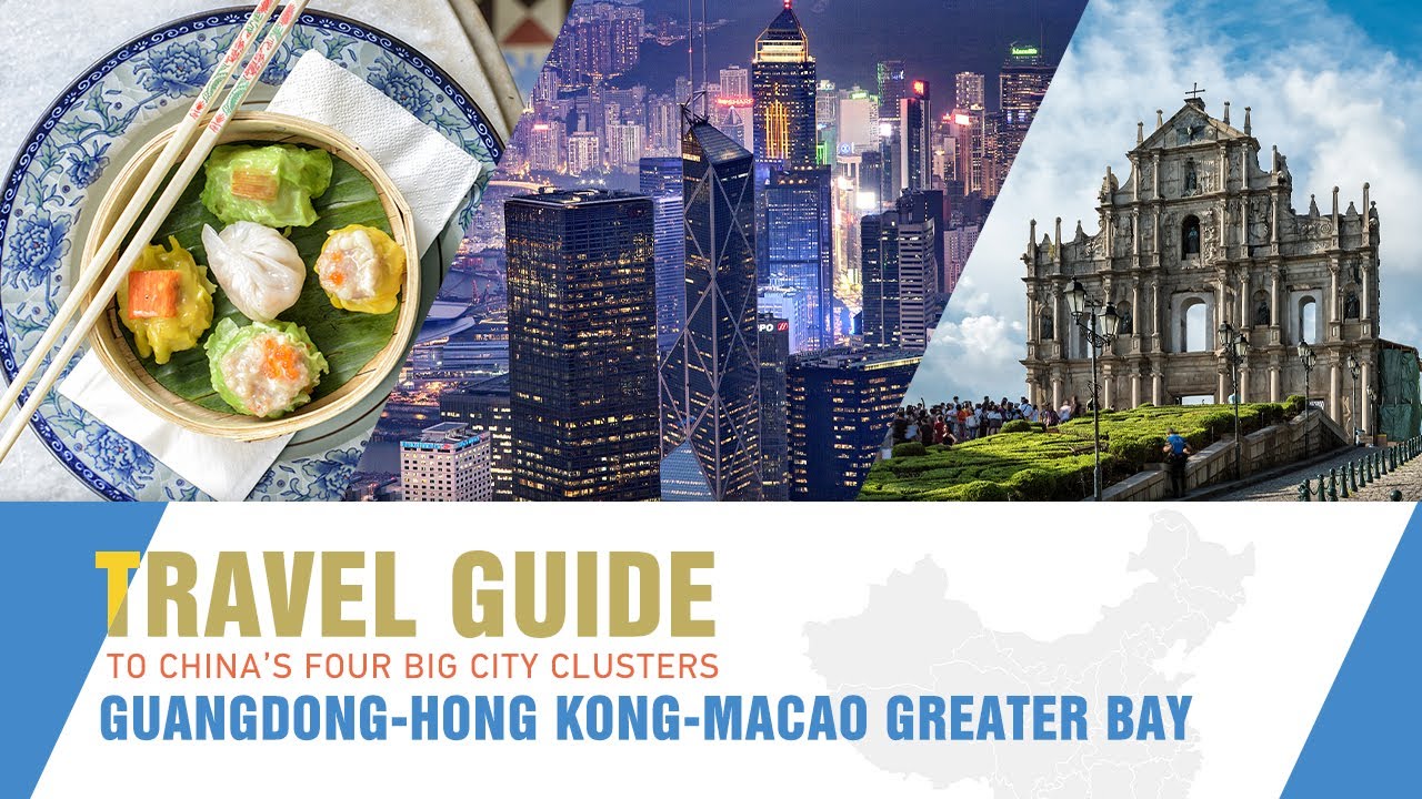 Travel guide to China's four big city clusters: Guangdong-Hong Kong-Macao Greater Bay Area