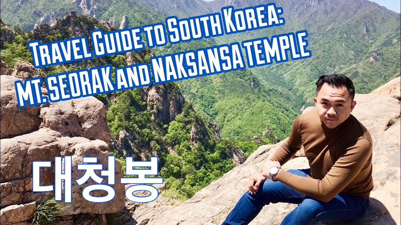 Travel Guide to SOUTH KOREA: Mt. Seorak and Naksansa Temple