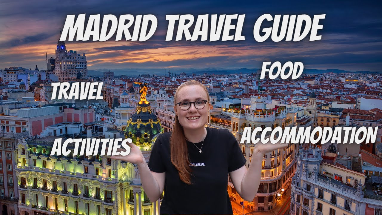 Your Ultimate Travel Guide To Madrid