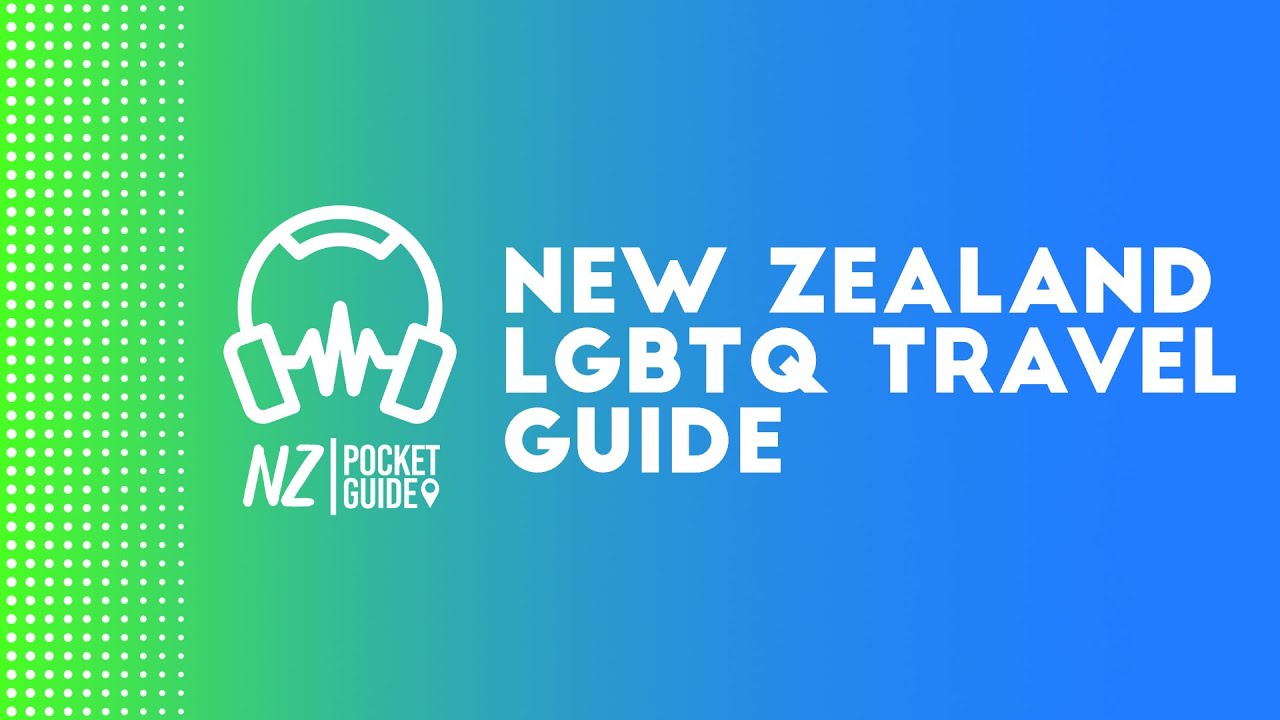 New Zealand LGBTQ Travel Guide 🎧 NZPocketGuide.com