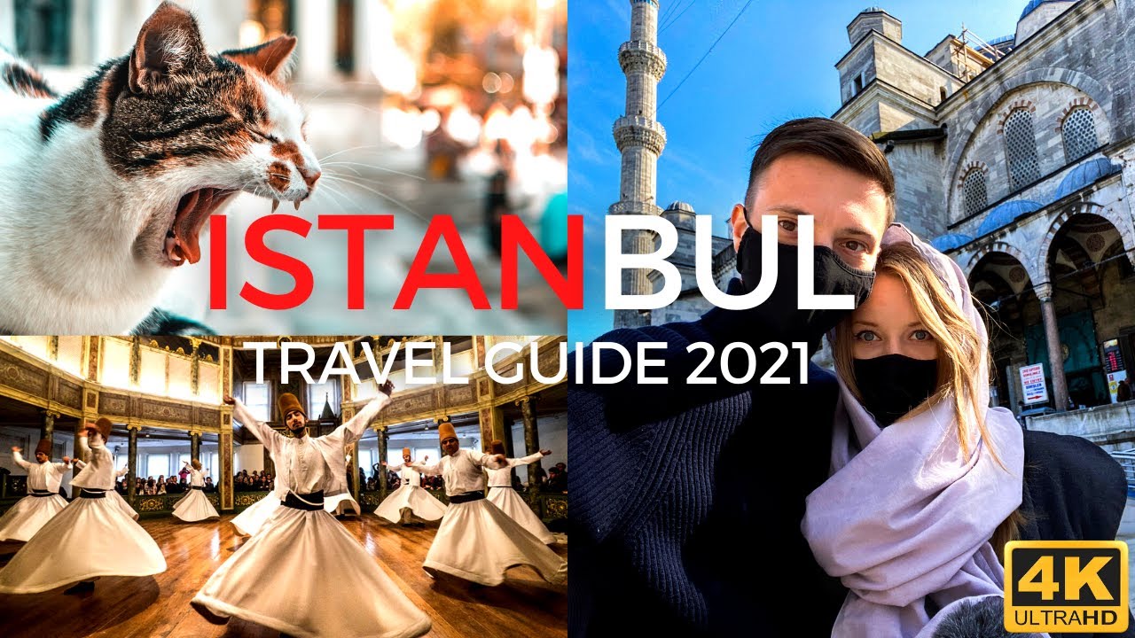 Istanbul Travel Guide 2021: Sight, Sound, and Taste of Turkey