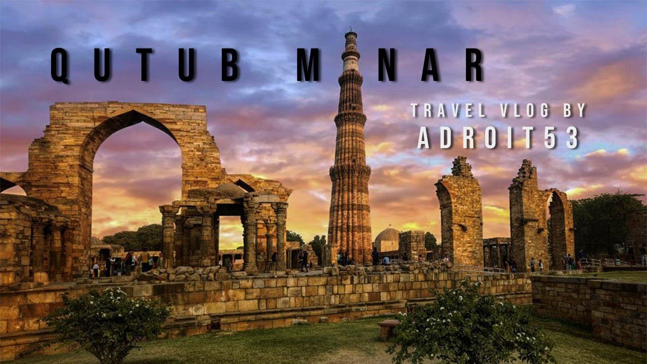 QUTUB MINAR | Travel Vlog | Best Place To Visit | The Complete Travel Guide