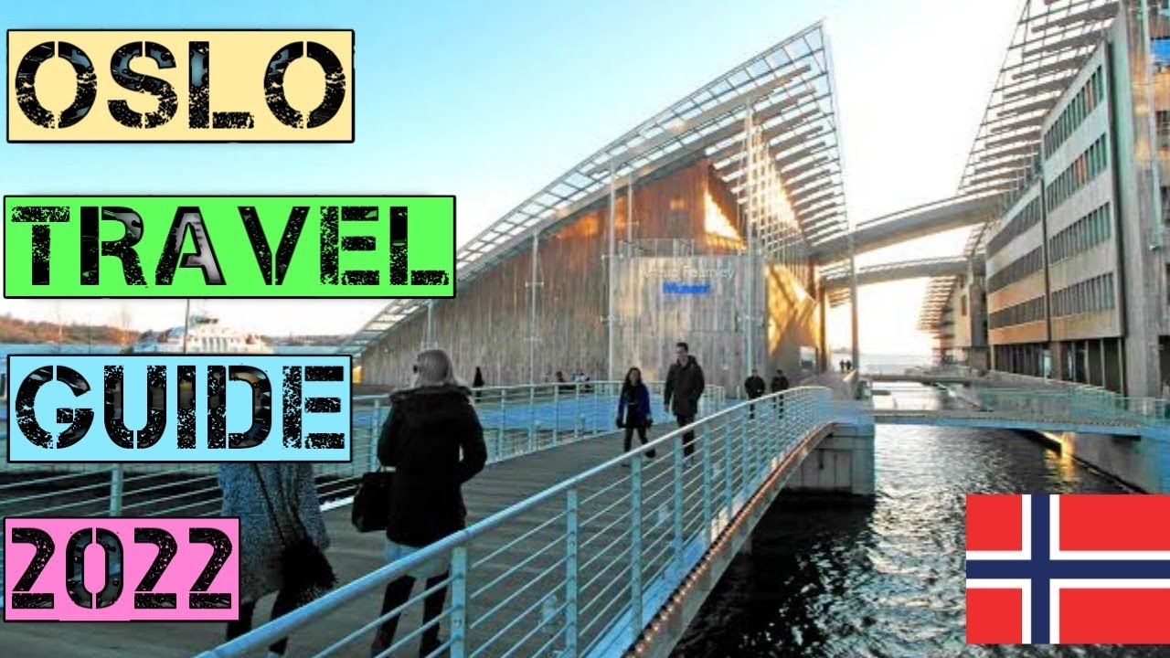 Oslo Travel Guide 2022 - Best Places to Visit in Oslo Norway in 2022