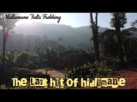 The last Hut of Hidlumane | Hidlumane Falls | Kudajadri Trek | Complete Travel Guide To Kudajadri |