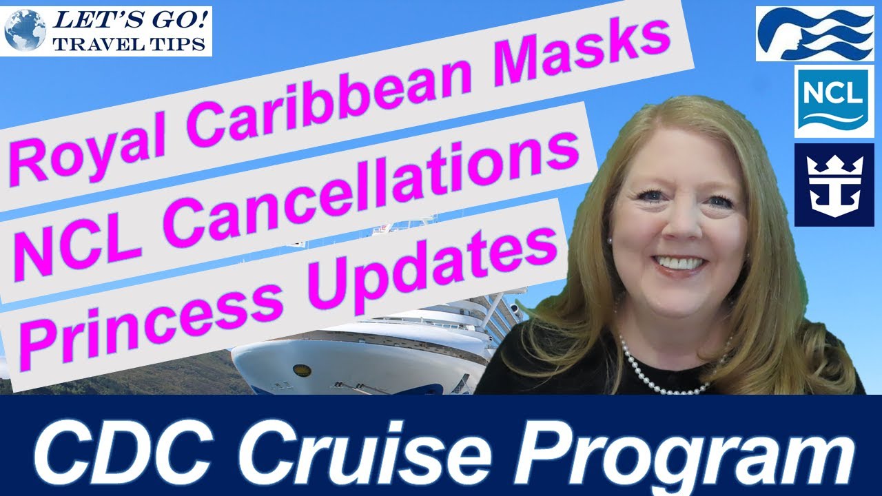BREAKING CRUISE NEWS! CDC, NORWEGIAN CANCELLATIONS, RCL MASK POLICY, PRINCESS CRUISES SHIP UPDATES