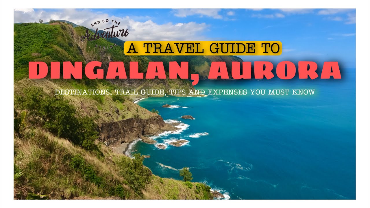 DINGALAN, AURORA 2022: TRAVEL GUIDE TO SOUTH EAST PARADISE I ANN TRAVELS PH