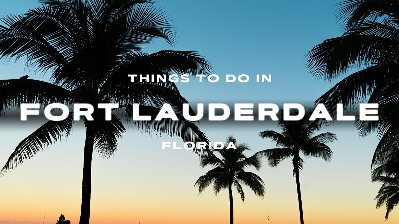Things to do in FORT LAUDERDALE, FLORIDA | Travel Guide