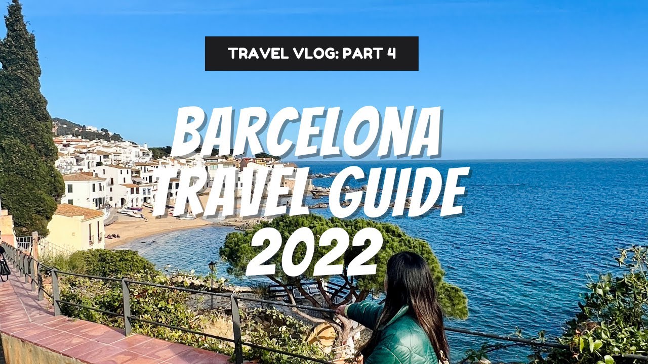 BARCELONA TRAVEL GUIDE 2022: Barcelona Vlog // Part 4