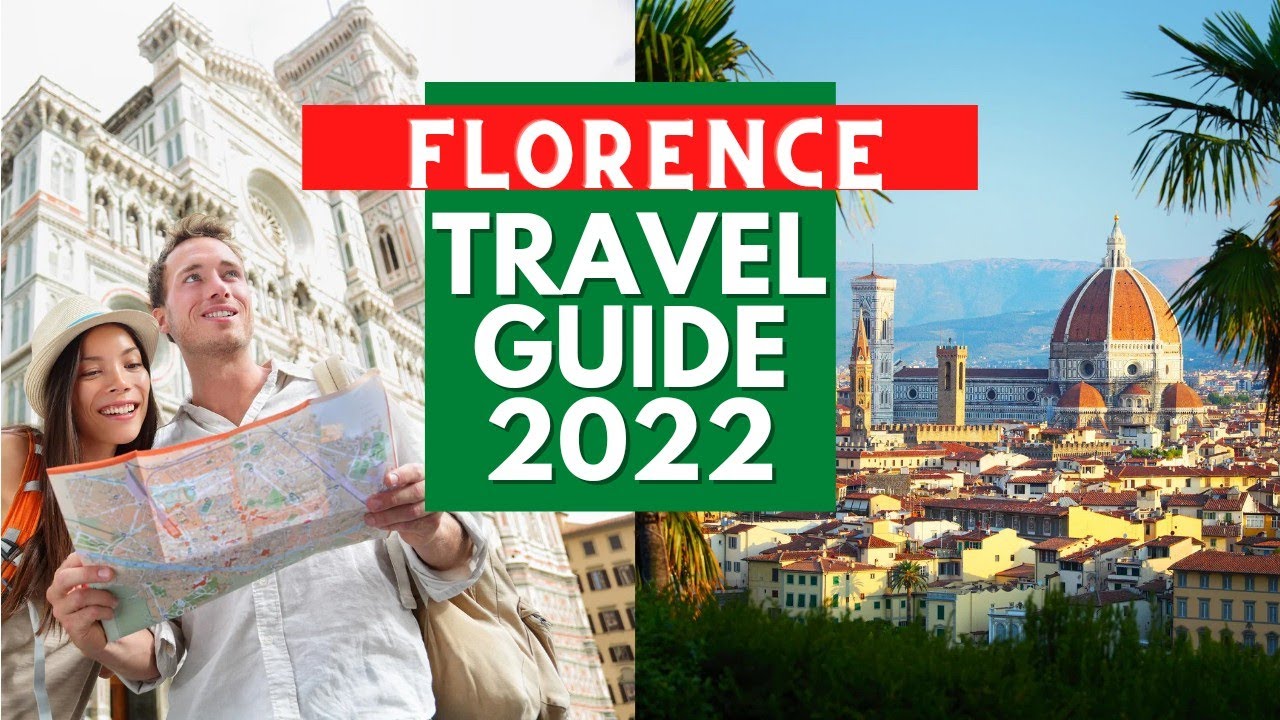 Florence Travel Guide 2022 - Best Places to Visit in Florence Italy in 2022