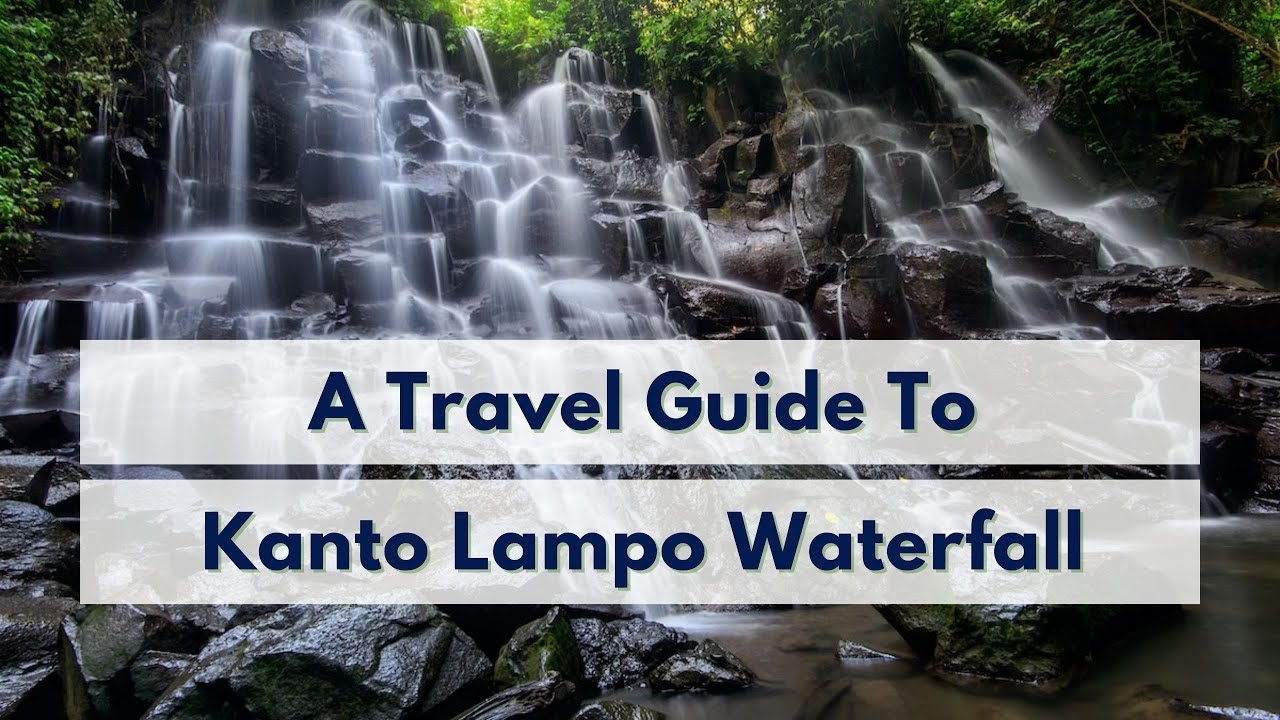 A Travel Guide To Kanto Lampo Waterfall