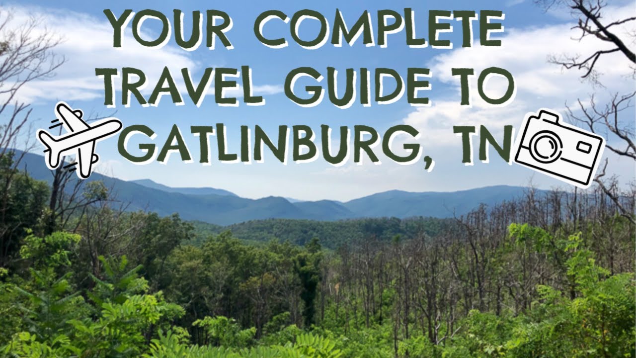 Complete Travel Guide to Gatlinburg, TN