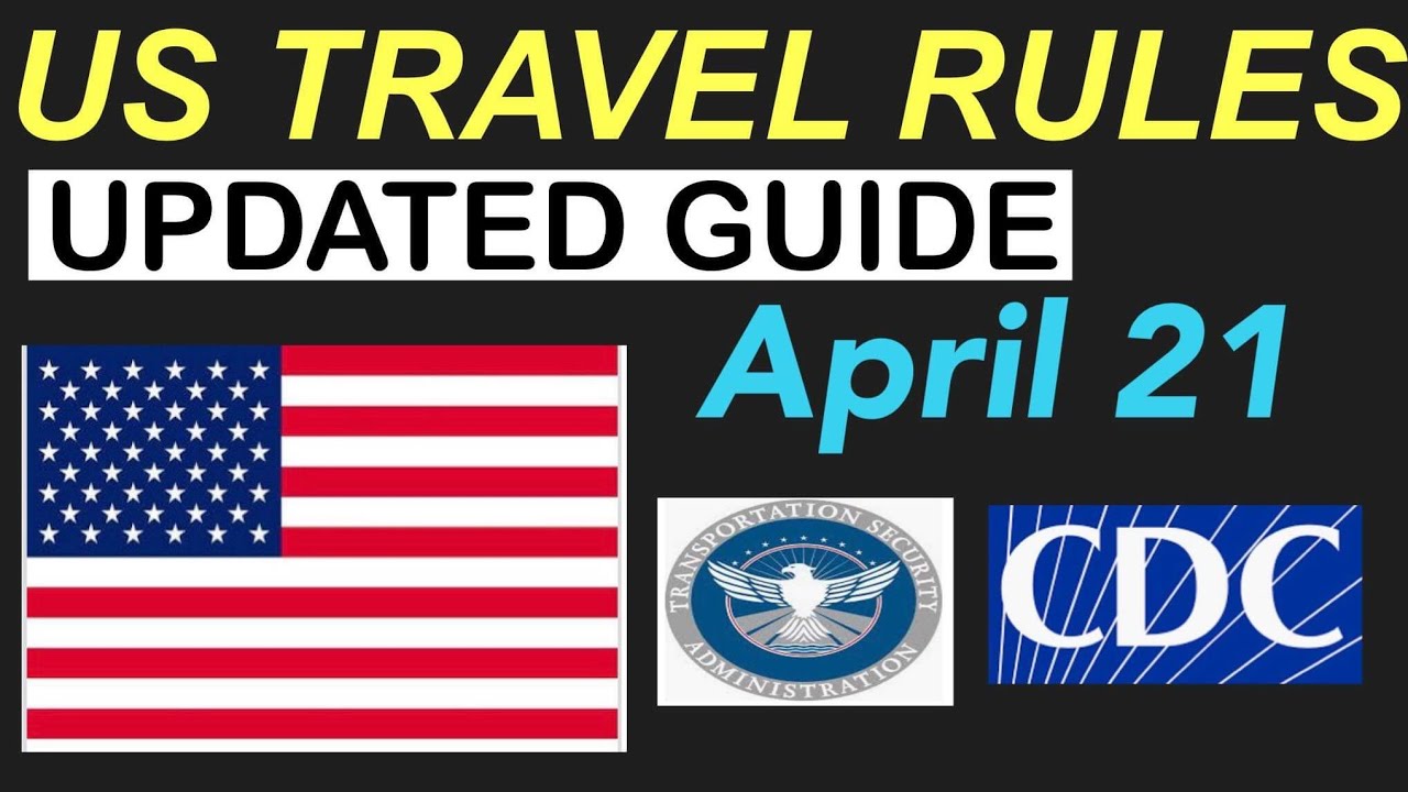 LATEST US TRAVEL RULES | MOST COMPREHENSIVE GUIDE AS OF APRIL 21