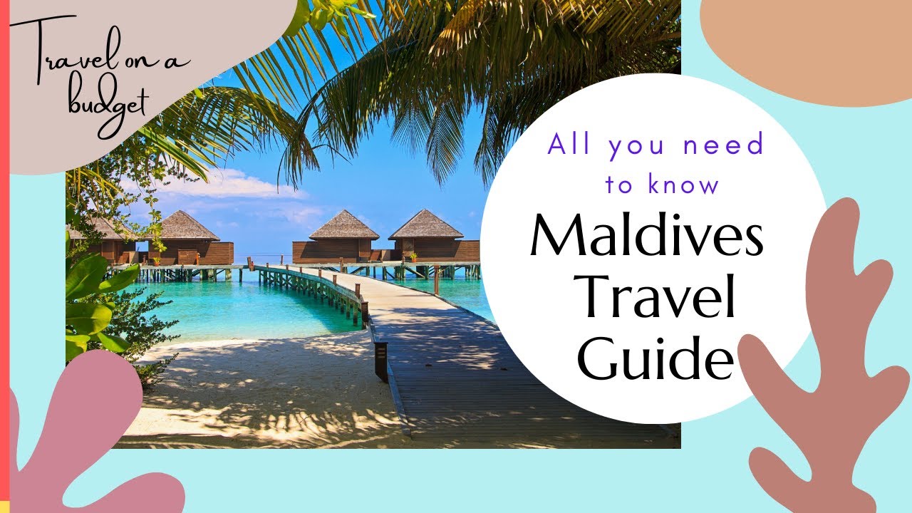 Maldives Travel Guide | Things to know before visiting Maldives