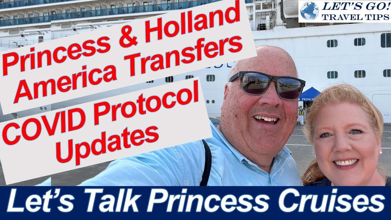 CRUISE NEWS! COVID PROTOCOL UPDATES PRINCESS & HOLLAND AMERICA TRANSFER RESERVATIONS