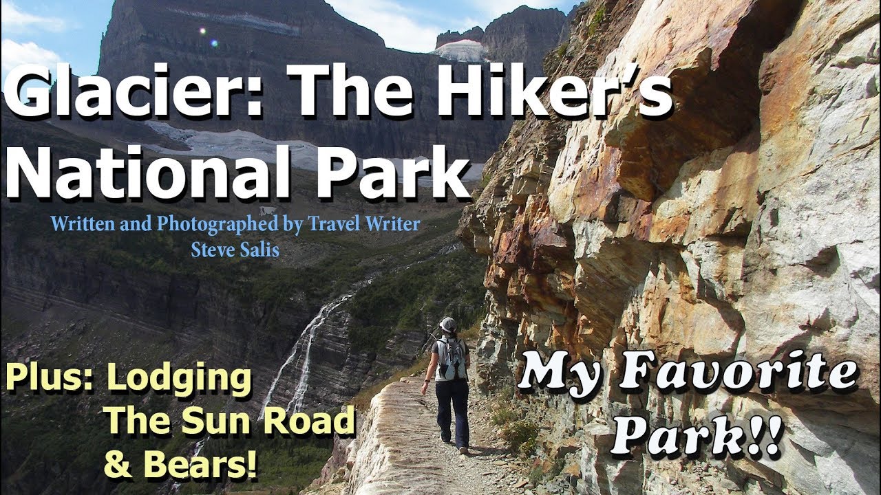 Glacier: The Hiker’s National Park: Ultimate Guide By Travel writer/photographer Steve Salis