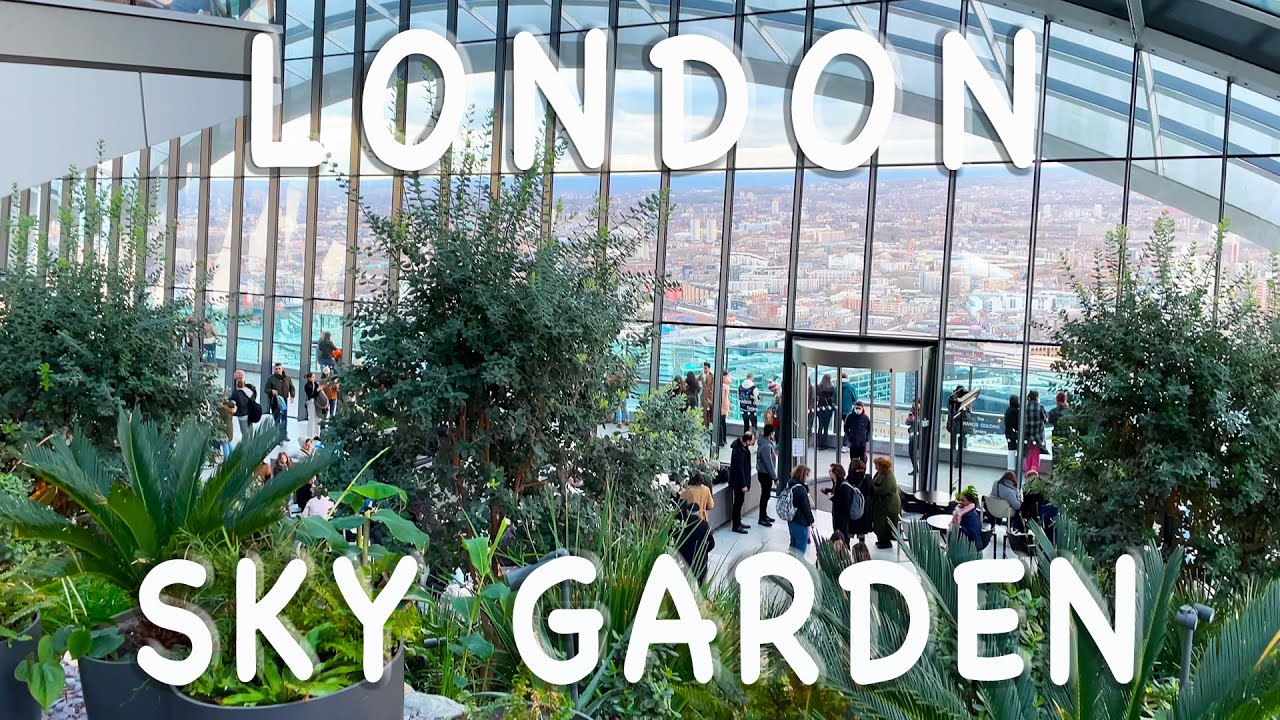 Sky Garden London - 4K Travel Guide