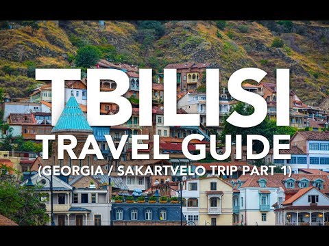 Tbilisi Travel Guide - capital of Georgia