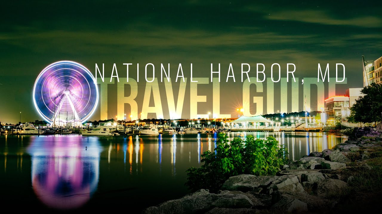 National Harbor Travel Guide | Where to Eat, Drink, Adventure, Stay & Explore in National Harbor,MD