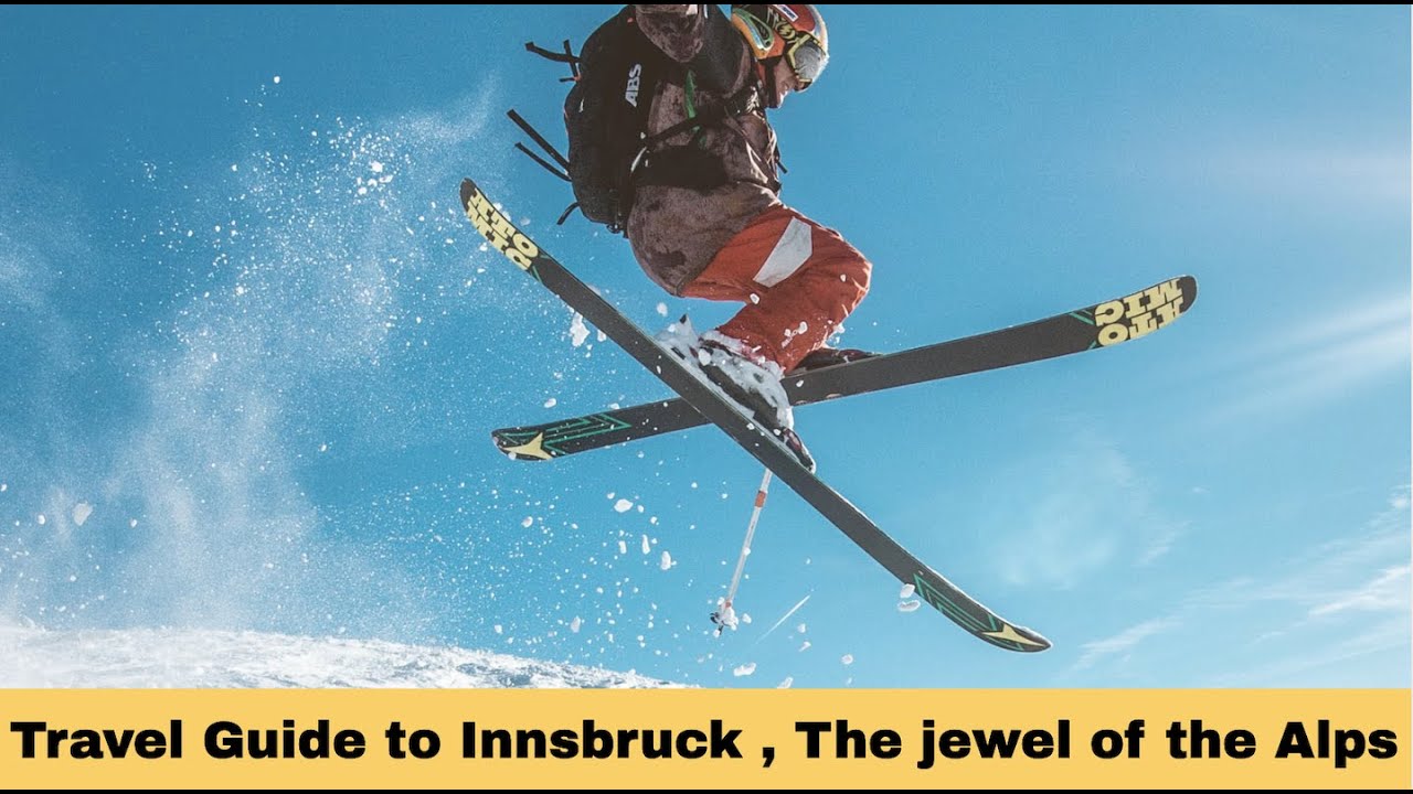 Travel Guide to Innsbruck , The Jewel of the Alps