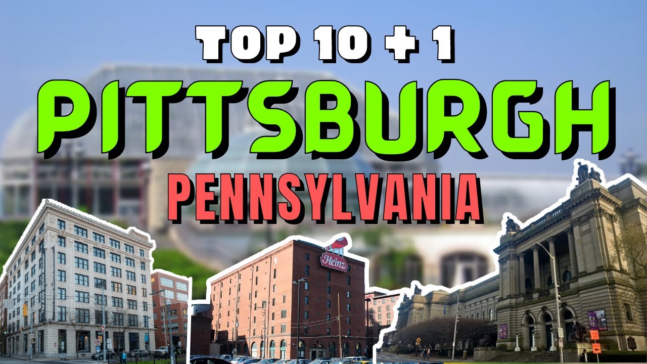 MUST SEE PLACES in Pittsburgh / Top 10+1 / Travel Guide