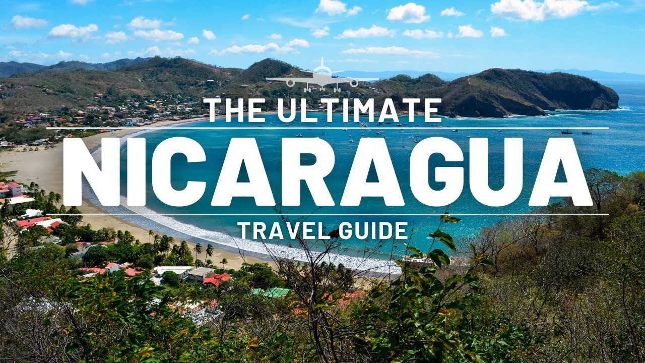 NICARAGUA | ULTIMATE TRAVEL GUIDE | NORTH AMERICA EDITION