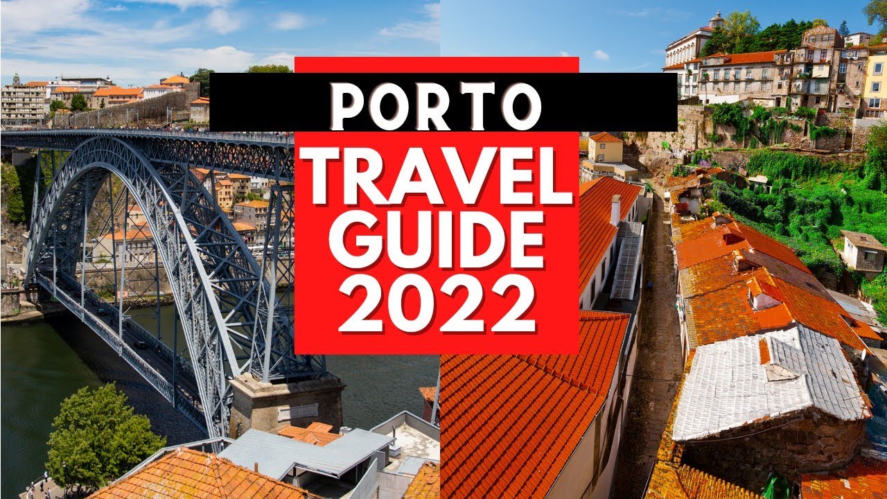 Porto Travel Guide 2022 - Best Places to Visit in Porto Portugal in 2022