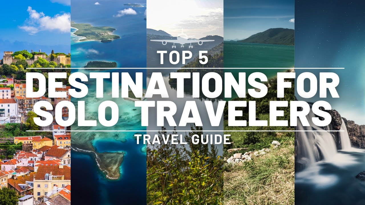 TOP 5 | BEST DESTINATIONS FOR SOLO TRAVELERS | ULTIMATE TRAVEL GUIDE