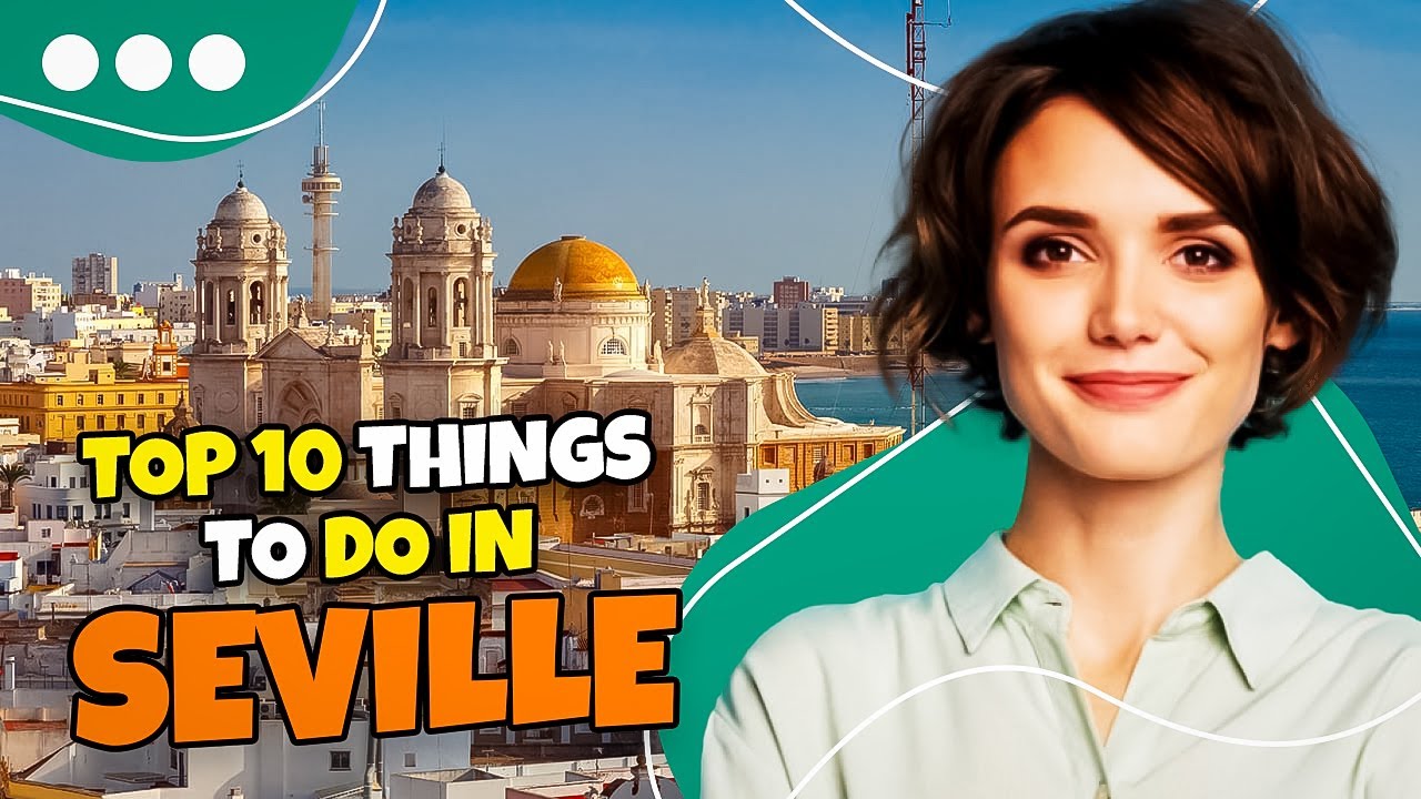 Top 10 things to do in Seville 2023 | Travel guide
