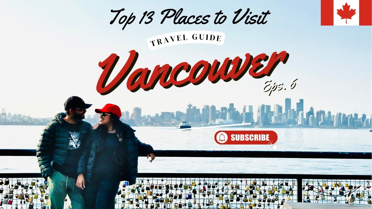 Top 13 Best Places to Visit in Vancouver| Two weeks Travel Guide|Explore Canada's Pacific West Coast