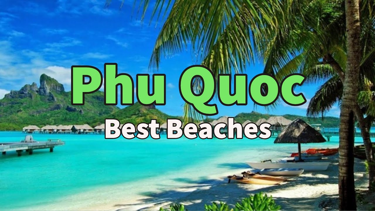 Best Phu Quoc Island Beaches | Phu Quoc Island Travel Guide