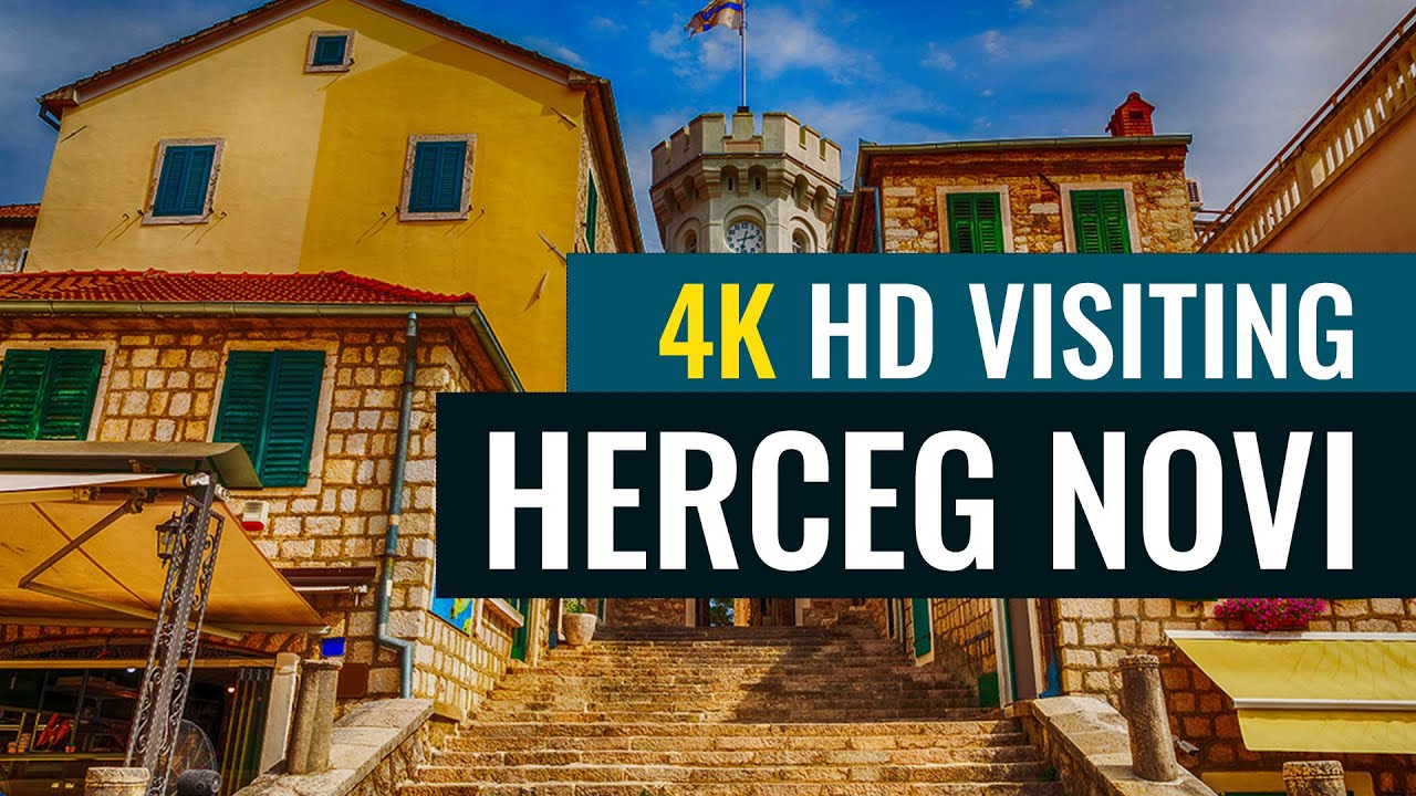 HD 4K Herceg Novi, The Ultimate Travel Guide to this historical city, Bay of Kotor Montenegro