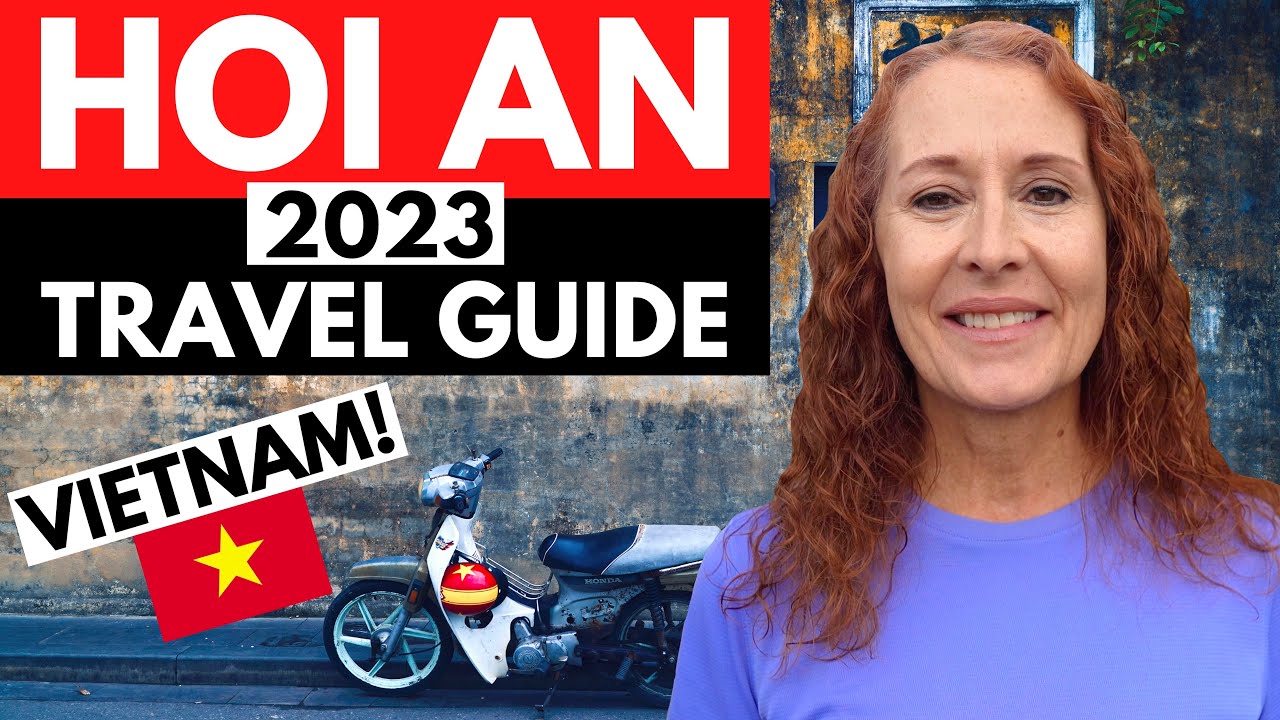 HOI AN, VIETNAM Travel Guide: What to See & Do in 2023