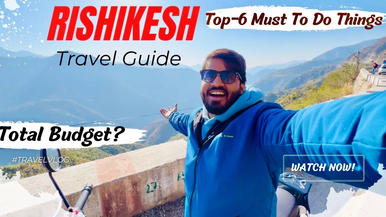 Rishikesh Travel Guide | Top-6 Must Visit Places | Har Ki Paudi | Devprayag | Ghumakkad Prayagi🔥