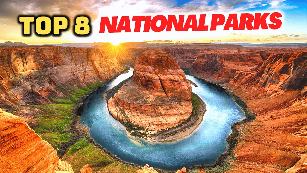 Top 8 U.S. National Parks | Travel Guide